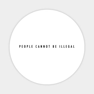 People cannot be illegal Magnet